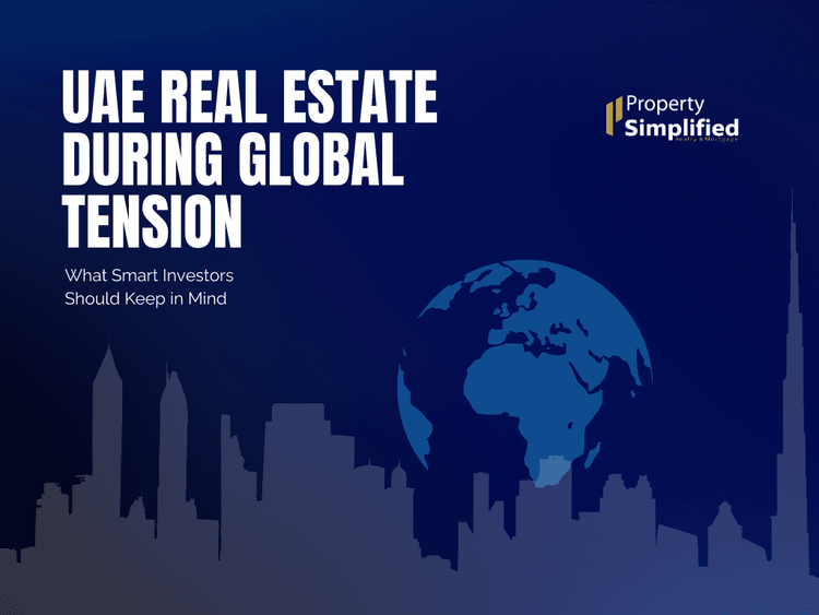 UAE Real Estate During Global Tension: What Smart Investors Should Keep in Mind